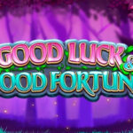 Goodluck & Good Fortune: Keberuntungan Tiada Henti!